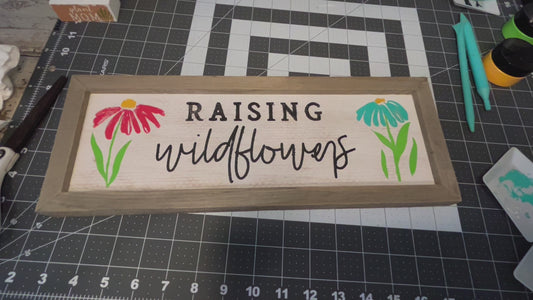 Raising Wildflowers Wooden Sign – Handmade with Love